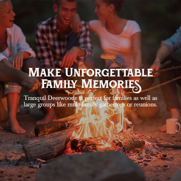 Deerwoode Reserve | A group of people around a campfire with the text make unforgettable family memories.