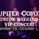 Jupiter Coyote Patreon Weekend / VIP Concert
